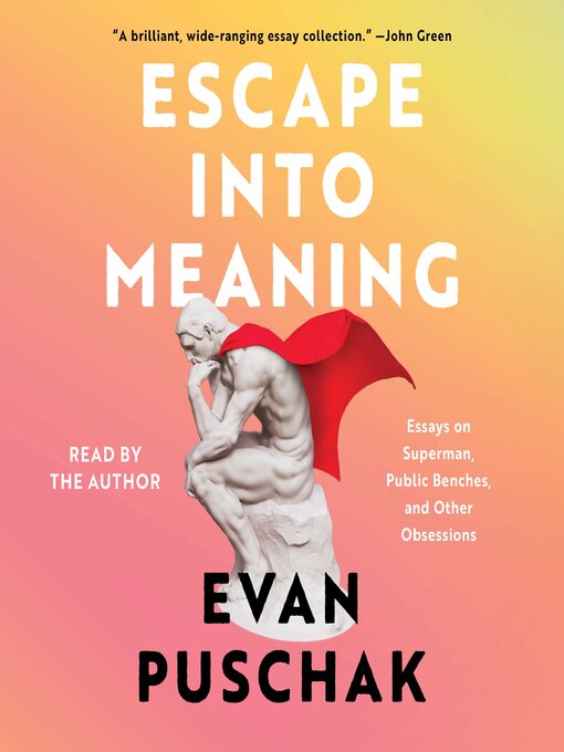 Title details for Escape into Meaning by Evan Puschak - Wait list